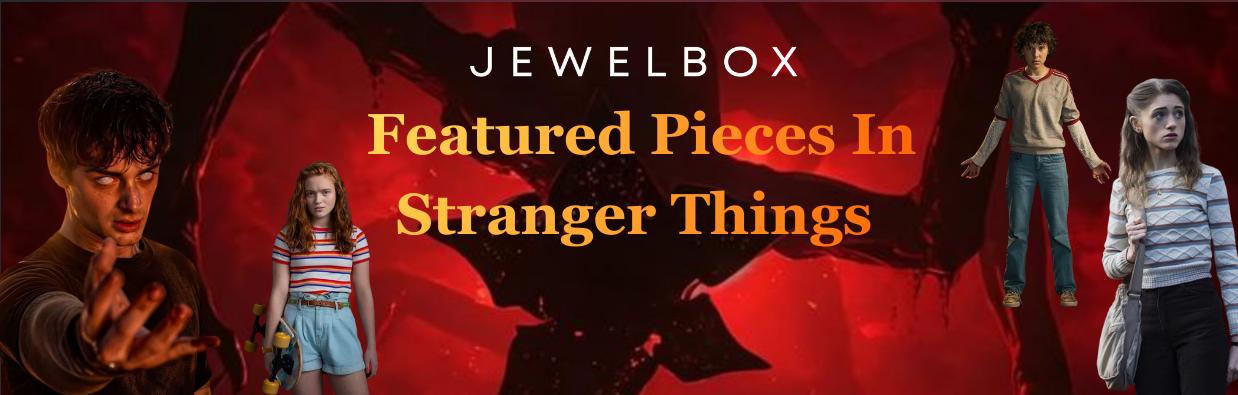 Exquisite Pieces Featured On Stranger Things