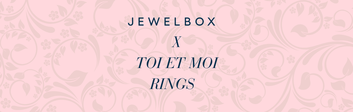 5 Reasons to love Toi Et Moi Rings from Jewelbox